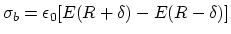 $\sigma_b = \epsilon_0 [ E(R+\delta)
-E(R-\delta) ]$